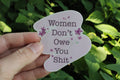 Women Don’t Owe You Shit Sticker